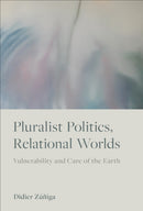 Pluralist Politics, Relational Worlds : Vulnerability and Care of the Earth-9781487548391