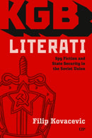 KGB Literati : Spy Fiction and State Security in the Soviet Union-9781487548919