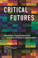 Critical Futures : Community-Engaged Research in a Time of Crisis and Social Transformation-9781487550202