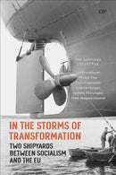 In the Storms of Transformation : Two Shipyards Between Socialism and the EU-9781487550349