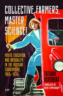 Collective Farmers, Master Science : Youth, Education, and Inequality in the Russian Countryside, 1960s-1970s-9781487550387