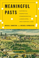 Meaningful Pasts : Historical Narratives, Commemorative Landscapes, and Everyday Lives-9781487550424