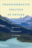 Transformative Politics of Nature : Overcoming Barriers to Conservation in Canada-9781487550516