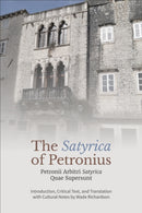 The `Satyrica' of Petronius : Petronii Arbitri `Satyrica' Quae Supersunt-9781487550714