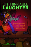 Unthinkable Laughter : (Re)Imagining Anti-Racist Education-9781487551070