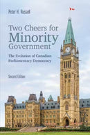Two Cheers for Minority Government : The Evolution of Canadian Parliamentary Democracy, Second Edition-9781487551544