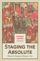 Staging the Absolute : Ritual in Russia's Modern Era-9781487551803