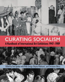 Curating Socialism : A Handbook of International Art Exhibitions 1947-1989-9781487552961