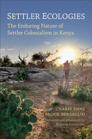 Settler Ecologies : The Enduring Nature of Settler Colonialism in Kenya-9781487553616