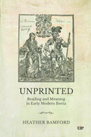 Unprinted : Reading and Meaning in Early Modern Iberia-9781487554026