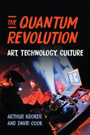 The Quantum Revolution : Art, Technology, Culture-9781487556570