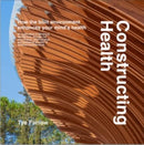 Constructing Health : How the Built Environment Enhances Your Mind's Health-9781487557225