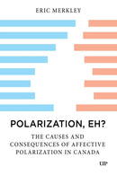 Polarization, Eh? : The Causes and Consequences of Affective Polarization in Canada-9781487559038