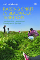 Raising Spirit in Blackfoot Territory : Collaborative Design and Ethnographic Refusal-9781487560010