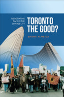 Toronto the Good? : Negotiating Race in the Diverse City-9781487560539
