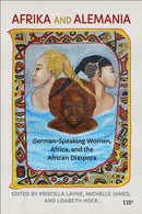 Afrika and Alemania : German-Speaking Women, Africa, and the African Diaspora-9781487560737