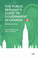 The Public Servant's Guide to Government in Canada, Second Edition-9781487560843