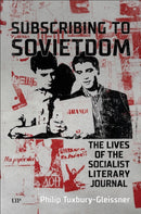 Subscribing to Sovietdom : The Lives of the Socialist Literary Journal-9781487561017