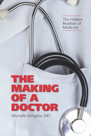 The Making of a Doctor : The Hidden Realities of Medicine-9781487563875