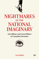 Nightmares of the National Imaginary : Surveillance and Sousveillance in Canadian Literature-9781487564124