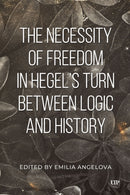 The Necessity of Freedom in Hegel's Turn Between Logic and History-9781487564308