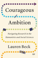 Courageous Ambition : Navigating Research in the Humanities and Social Sciences-9781487565015