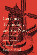 Cervantes, Technology, and the Novel : An Aesthetic of Instrumentality in Don Quixote-9781487566036
