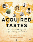 Acquired Tastes : The Lives and Recipes of Eight Culinary Ambassadors-9781487566609