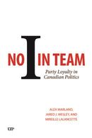 No I in Team : Party Loyalty in Canadian Politics-9781487567217