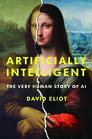 Artificially Intelligent : The Very Human Story of AI-9781487567675