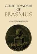 Collected Works of Erasmus : Annotations on Acts-9781487569167