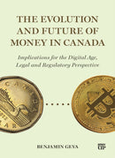 The Evolution and Future of Money in Canada : Implications for the Digital Age, Legal and Regulatory Perspective-9781487569303