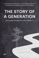 The Story of a Generation : Life Course Pathways of the Class of '73-9781487570637