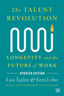 The Talent Revolution : Longevity and the Future of Work, Updated Edition-9781487570675