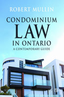 Condominium Law in Ontario : A Contemporary Guide-9781487571702