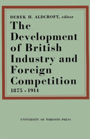 The Development of British Industry and Foreign Competition 1875-1914-9781487572211