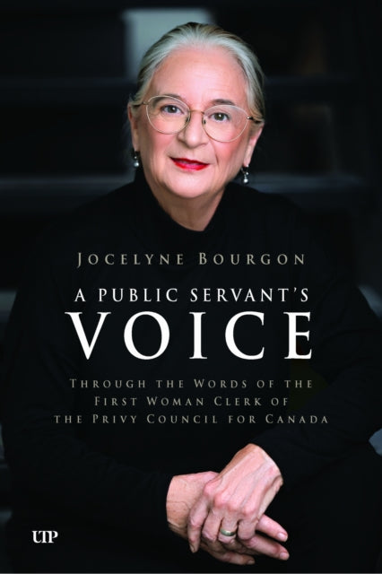 A Public Servant's Voice : Through the Words of the First Woman Clerk of the Privy Council for Canada-9781487574758