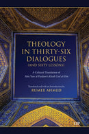Theology in Thirty-Six Dialogues (and Sixty Lessons) : A Cultural Translation of Abu Yusr Al-Pazdawi's Kitab Usul Al-Din-9781487575618