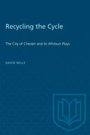 Recycling the Cycle : The City of Chester and Its Whitsun Plays-9781487576875