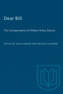 Dear Bill : The Correspondence of William Arthur Deacon-9781487576936