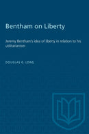 Bentham on Liberty : Jeremy Bentham's Idea of Liberty in Relation to His Utilitarianism-9781487577001