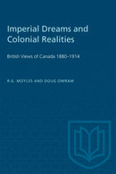 Imperial Dreams and Colonial Realities : British Views of Canada 1880-1914-9781487577407