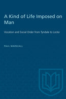 A Kind of Life Imposed on Man : Vocation and Social Order from Tyndale to Locke-9781487578695