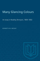 Many Glancing Colours : An Essay in Reading Tennyson, 1809-1850-9781487578749