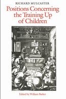Richard Mulcaster : Positions Concerning the Training Up of Children-9781487579067