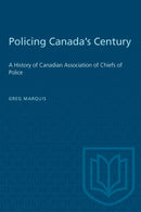 Policing Canada's Century : A History of Canadian Association of Chiefs of Police-9781487579166