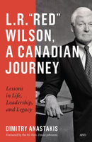 L.R. "Red" Wilson, a Canadian Journey : Lessons in Life, Leadership, and Legacy-9781487581732