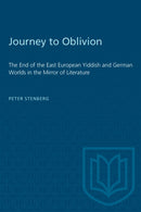 Journey to Oblivion : The End of the East European Yiddish and German Worlds in the Mirror of Literature-9781487584986