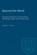 Beyond the Word : Reconstructing Sense in the Joyce Era of Technology, Culture, and Communication-9781487585044