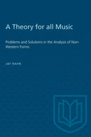A Theory for All Music : Problems and Solutions in the Analysis of Non-Western Forms-9781487585273